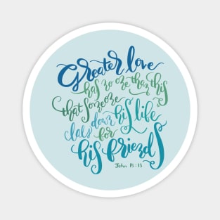 Greater Love - John 15:13 Magnet